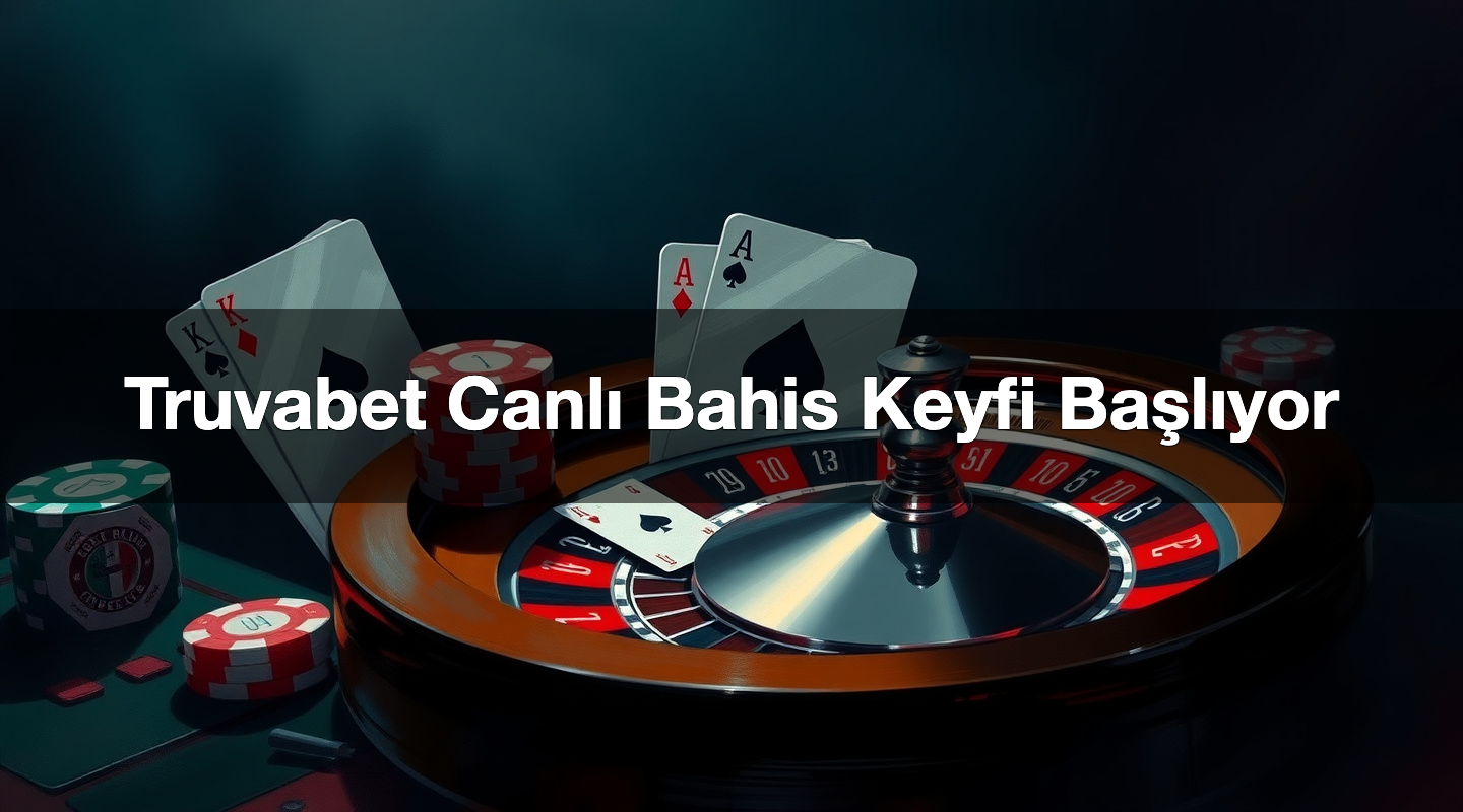 Truvabet Canlı Bahis Keyfi Başlıyor